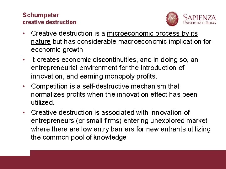 Schumpeter creative destruction • Creative destruction is a microeconomic process by its nature but
