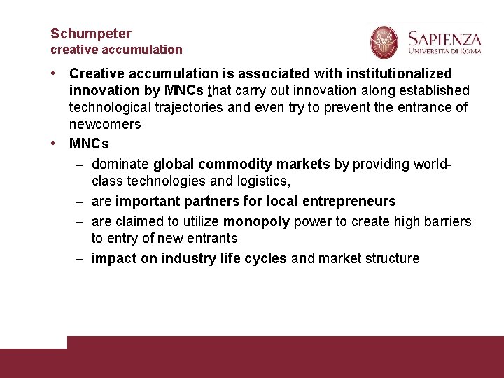 Schumpeter creative accumulation • Creative accumulation is associated with institutionalized innovation by MNCs that