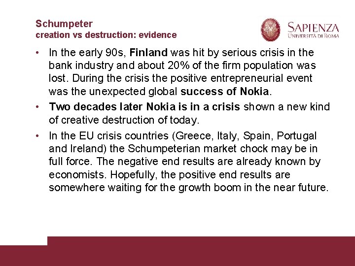 Schumpeter creation vs destruction: evidence • In the early 90 s, Finland was hit