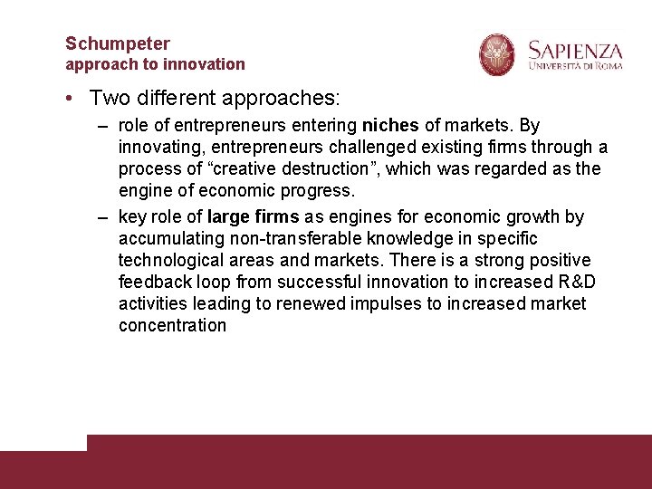 Schumpeter approach to innovation • Two different approaches: – role of entrepreneurs entering niches