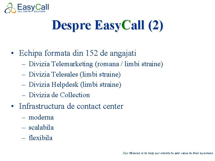Despre Easy. Call (2) • Echipa formata din 152 de angajati – – Divizia