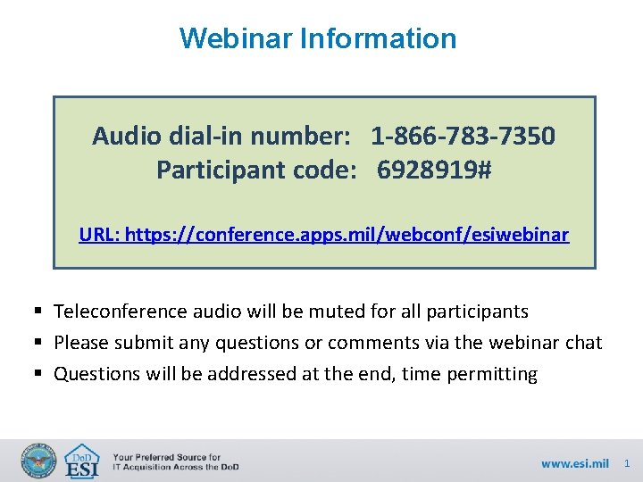 Webinar Information Audio dial-in number: 1 -866 -783 -7350 Participant code: 6928919# URL: https: