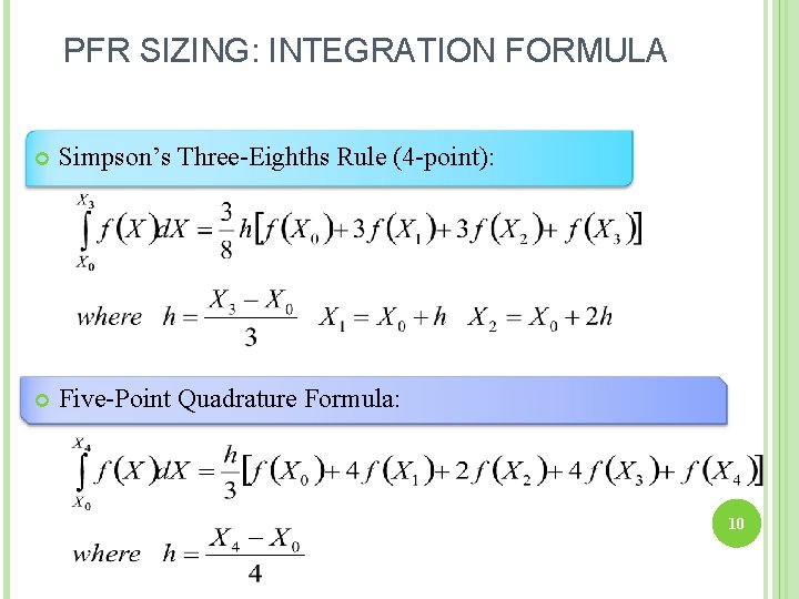 PFR SIZING: INTEGRATION FORMULA Simpson’s Three-Eighths Rule (4 -point): Five-Point Quadrature Formula: 10 