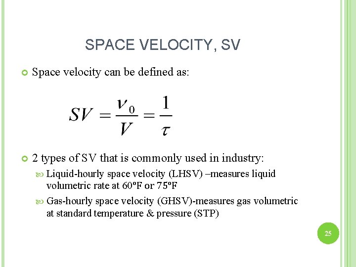 SPACE VELOCITY, SV Space velocity can be defined as: 2 types of SV that