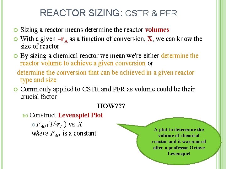 REACTOR SIZING: CSTR & PFR Sizing a reactor means determine the reactor volumes With