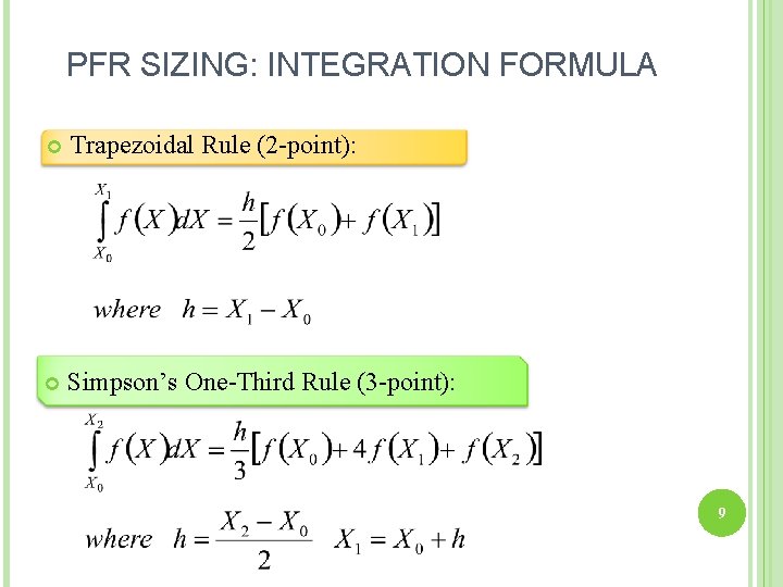 PFR SIZING: INTEGRATION FORMULA Trapezoidal Rule (2 -point): Simpson’s One-Third Rule (3 -point): 9