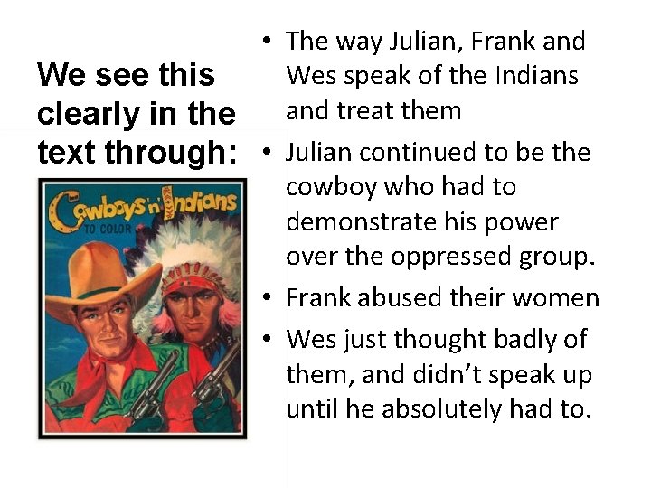  • The way Julian, Frank and Wes speak of the Indians We see