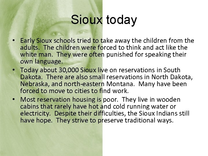 Sioux today • Early Sioux schools tried to take away the children from the