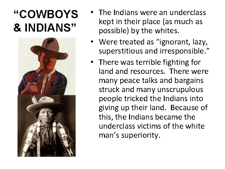 “COWBOYS & INDIANS” • The Indians were an underclass kept in their place (as