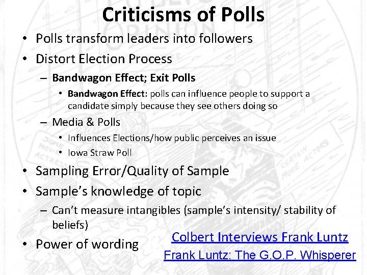 Criticisms of Polls • Polls transform leaders into followers • Distort Election Process –