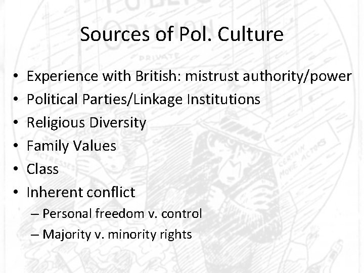Sources of Pol. Culture • • • Experience with British: mistrust authority/power Political Parties/Linkage