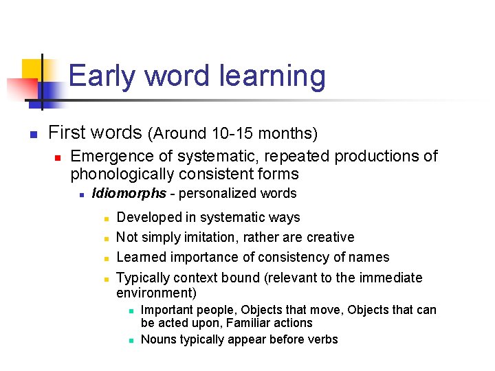 Early word learning n First words (Around 10 -15 months) n Emergence of systematic,