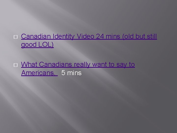 � Canadian Identity Video 24 mins (old but still good LOL) � What Canadians