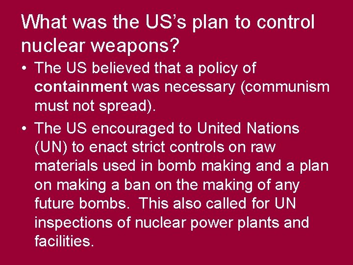 What was the US’s plan to control nuclear weapons? • The US believed that