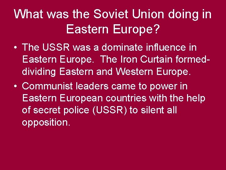 What was the Soviet Union doing in Eastern Europe? • The USSR was a