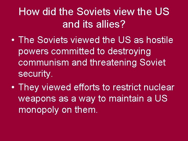 How did the Soviets view the US and its allies? • The Soviets viewed