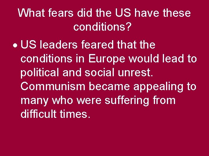 What fears did the US have these conditions? US leaders feared that the conditions