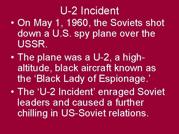 U-2 Incident • On May 1, 1960, the Soviets shot down a U. S.