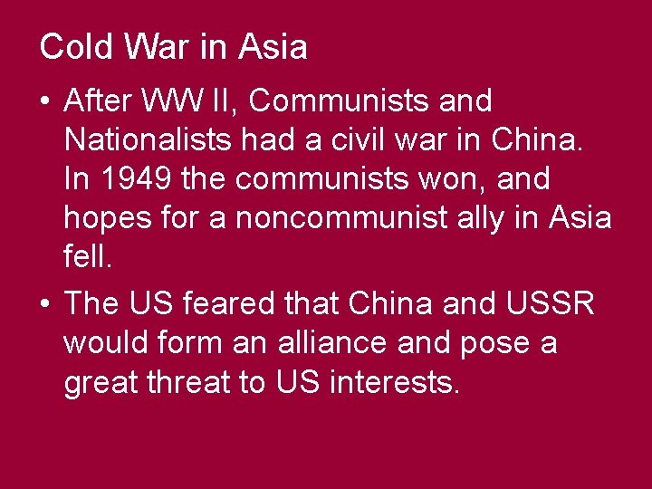 Cold War in Asia • After WW II, Communists and Nationalists had a civil