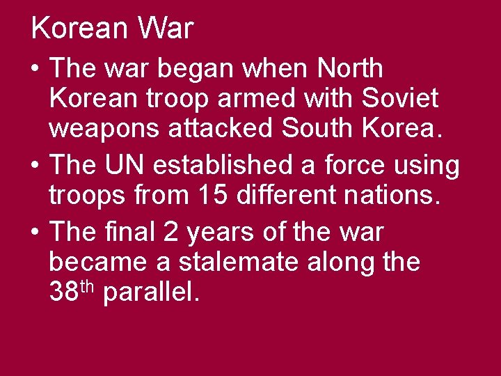 Korean War • The war began when North Korean troop armed with Soviet weapons