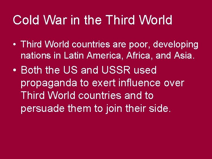 Cold War in the Third World • Third World countries are poor, developing nations