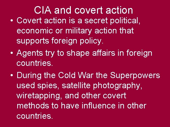 CIA and covert action • Covert action is a secret political, economic or military