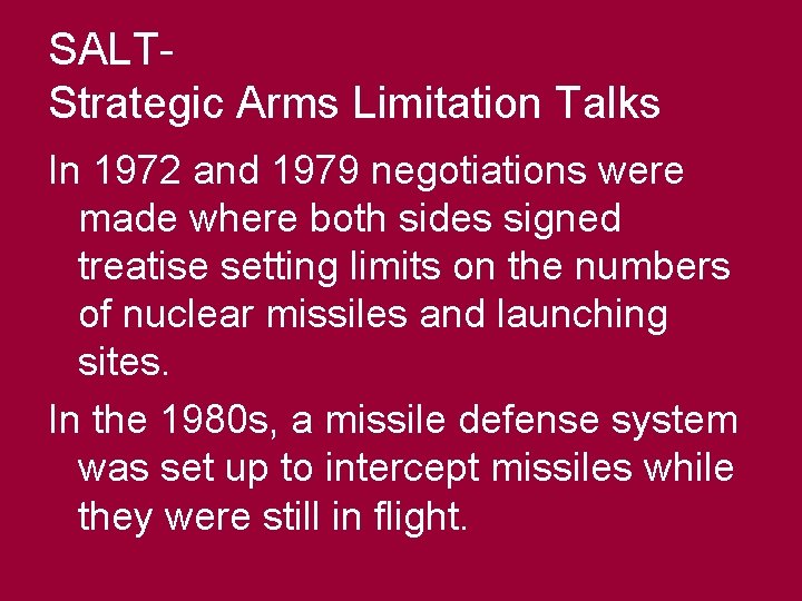 SALTStrategic Arms Limitation Talks In 1972 and 1979 negotiations were made where both sides