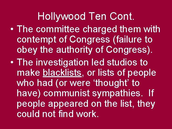 Hollywood Ten Cont. • The committee charged them with contempt of Congress (failure to
