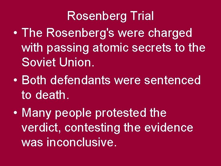 Rosenberg Trial • The Rosenberg's were charged with passing atomic secrets to the Soviet