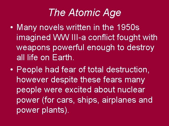The Atomic Age • Many novels written in the 1950 s imagined WW III-a
