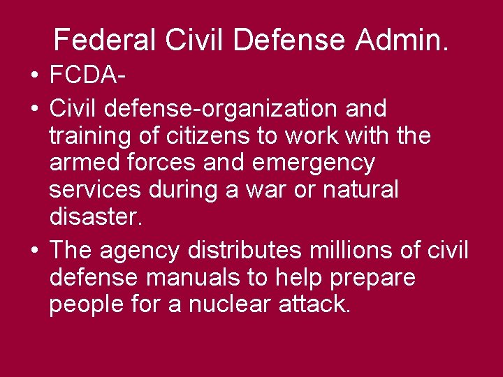 Federal Civil Defense Admin. • FCDA • Civil defense-organization and training of citizens to