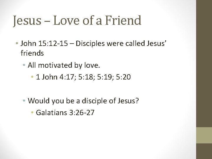 Jesus – Love of a Friend • John 15: 12 -15 – Disciples were