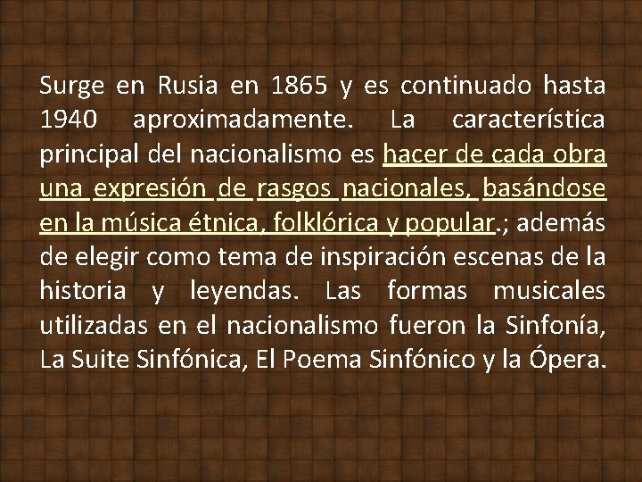 Surge en Rusia en 1865 y es continuado hasta 1940 aproximadamente. La característica principal Surge en Rusia en 1865 y es continuado hasta 1940 aproximadamente. La característica principal
