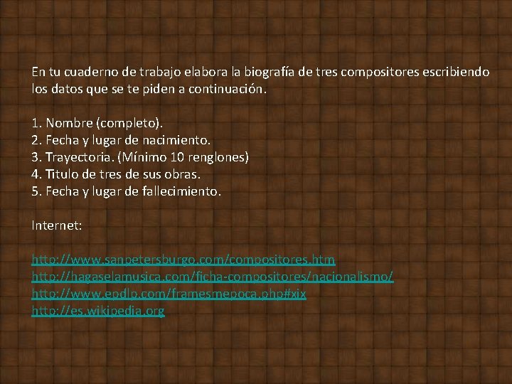 En tu cuaderno de trabajo elabora la biografía de tres compositores escribiendo los datos En tu cuaderno de trabajo elabora la biografía de tres compositores escribiendo los datos