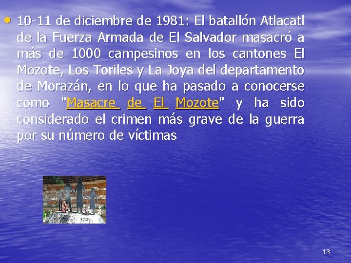 • 10 -11 de diciembre de 1981: El batallón Atlacatl de la Fuerza • 10 -11 de diciembre de 1981: El batallón Atlacatl de la Fuerza