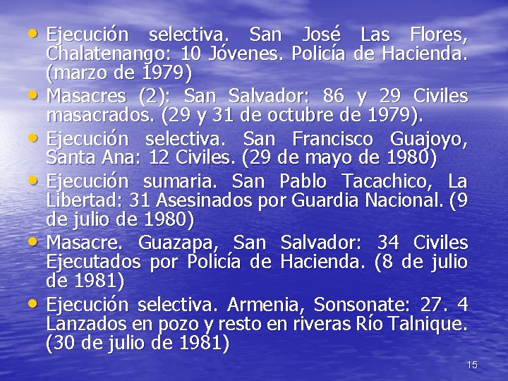 • Ejecución selectiva. San José Las Flores, • • • Chalatenango: 10 Jóvenes. • Ejecución selectiva. San José Las Flores, • • • Chalatenango: 10 Jóvenes.