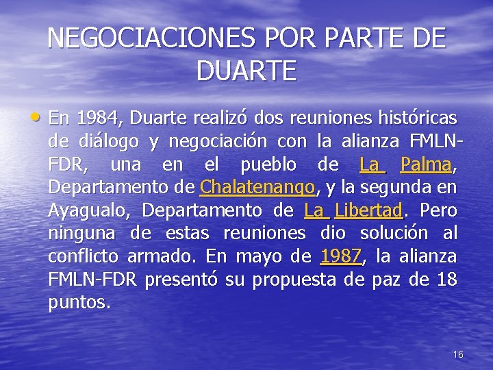 NEGOCIACIONES POR PARTE DE DUARTE • En 1984, Duarte realizó dos reuniones históricas de NEGOCIACIONES POR PARTE DE DUARTE • En 1984, Duarte realizó dos reuniones históricas de