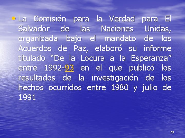 • La Comisión para la Verdad para El Salvador de las Naciones Unidas, • La Comisión para la Verdad para El Salvador de las Naciones Unidas,