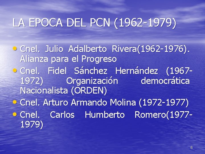 LA EPOCA DEL PCN (1962 -1979) • Cnel. Julio Adalberto Rivera(1962 -1976). Alianza para LA EPOCA DEL PCN (1962 -1979) • Cnel. Julio Adalberto Rivera(1962 -1976). Alianza para