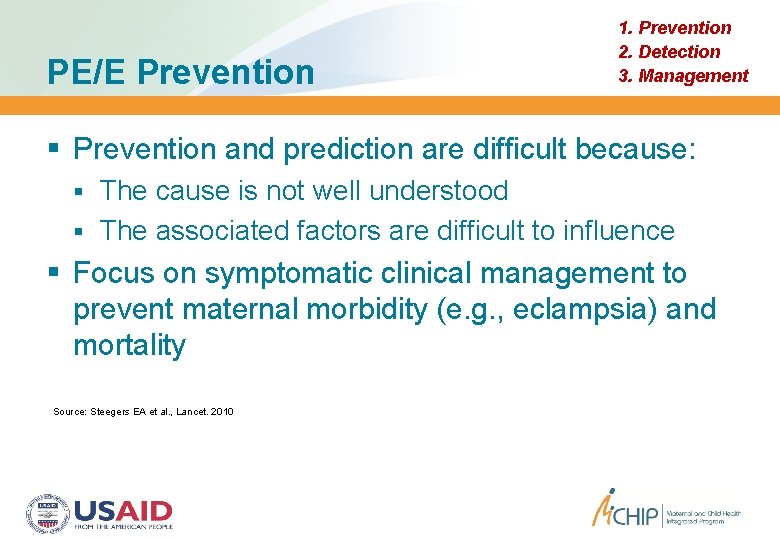 PE/E Prevention 1. Prevention 2. Detection 3. Management Prevention and prediction are difficult because: