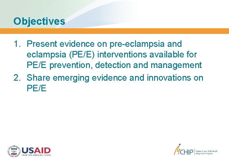 Objectives 1. Present evidence on pre-eclampsia and eclampsia (PE/E) interventions available for PE/E prevention,