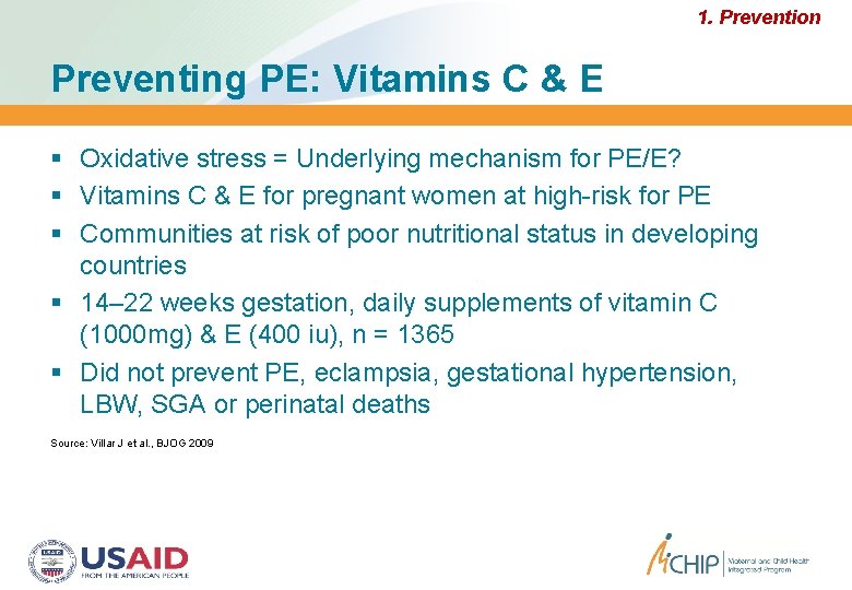 1. Prevention Preventing PE: Vitamins C & E Oxidative stress = Underlying mechanism for