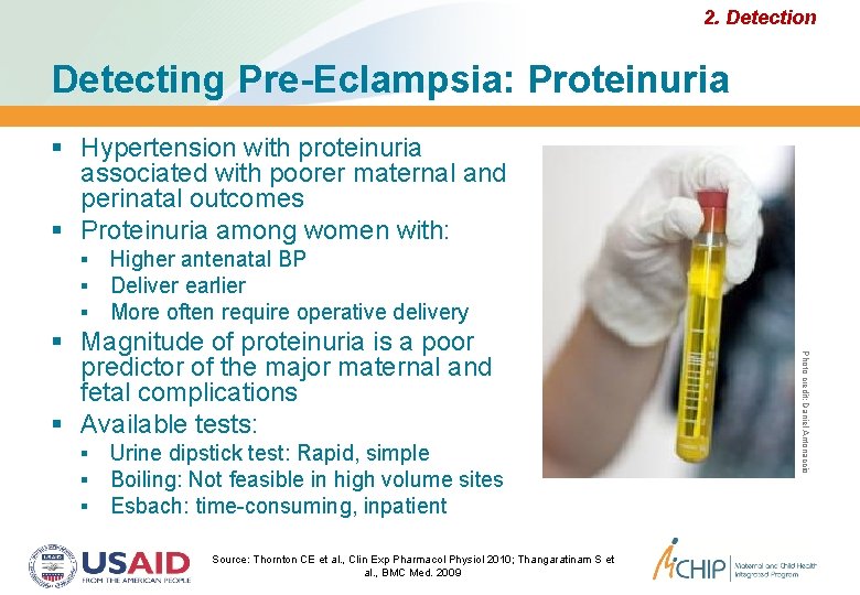 2. Detection Detecting Pre-Eclampsia: Proteinuria Hypertension with proteinuria associated with poorer maternal and perinatal