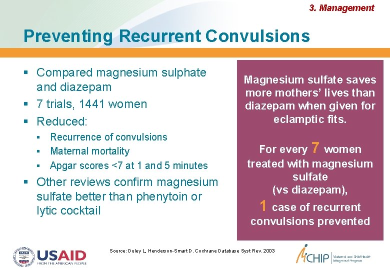 3. Management Preventing Recurrent Convulsions Compared magnesium sulphate and diazepam 7 trials, 1441 women
