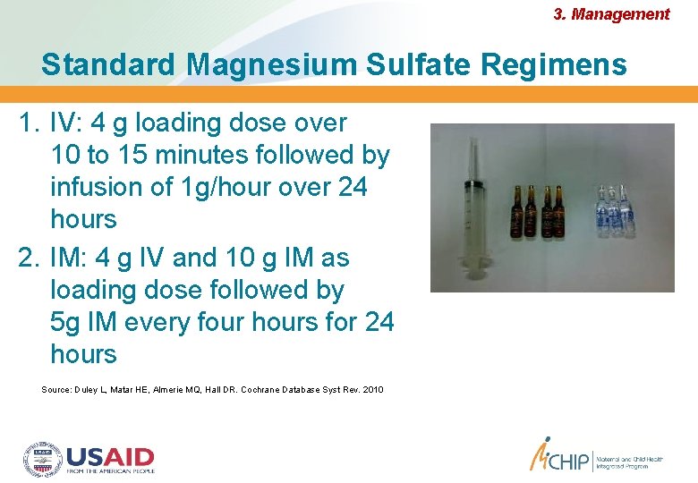 3. Management Standard Magnesium Sulfate Regimens 1. IV: 4 g loading dose over 10