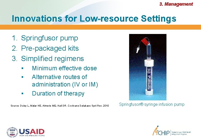 3. Management Innovations for Low-resource Settings 1. Springfusor pump 2. Pre-packaged kits 3. Simplified