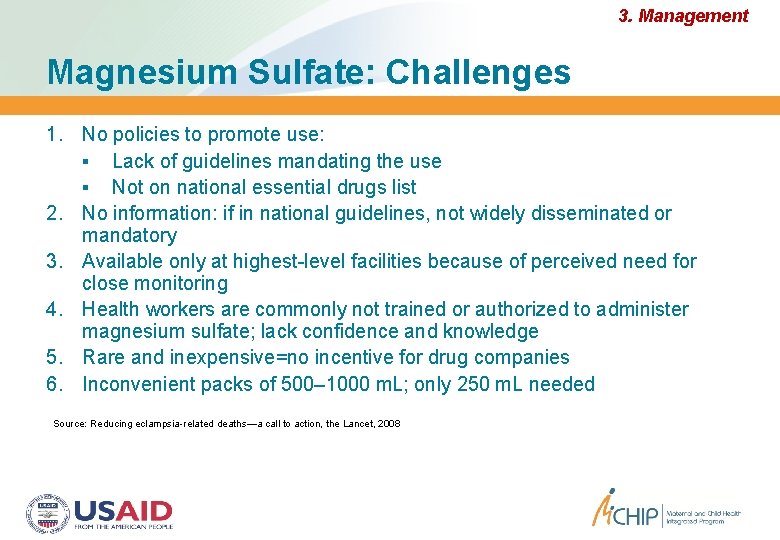 3. Management Magnesium Sulfate: Challenges 1. No policies to promote use: Lack of guidelines