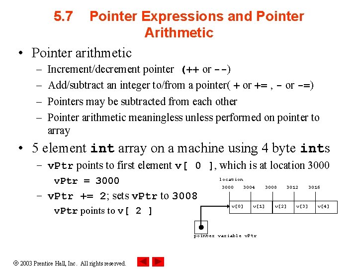 5. 7 Pointer Expressions and Pointer Arithmetic • Pointer arithmetic – – Increment/decrement pointer