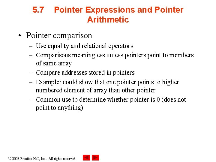 5. 7 Pointer Expressions and Pointer Arithmetic • Pointer comparison – Use equality and