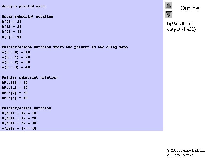 Array b printed with: Array subscript notation b[0] = 10 b[1] = 20 b[2]